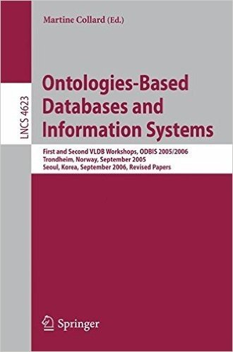 Ontologies-Based Databases and Information Systems: First and Second Vldb Workshops, Odbis 2005/2006 Trondheim, Norway, September 2-3, 2005 Seoul, Kor
