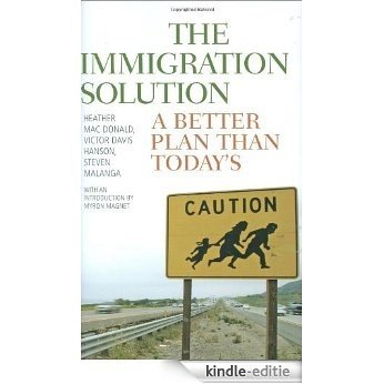 The Immigration Solution: A Better Plan Than Today's [Kindle-editie]