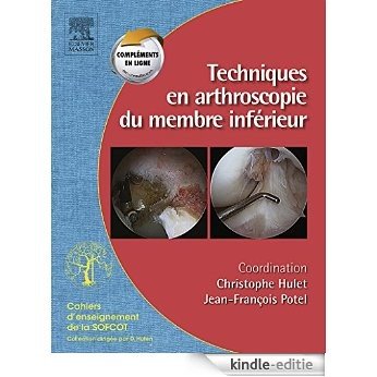 Techniques en arthroscopie du membre inférieur: Monographie SOFCOT [Kindle-editie]