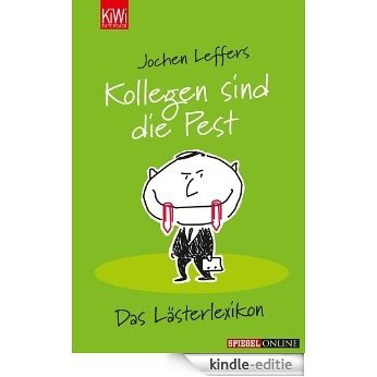 Kollegen sind die Pest: Das Lästerlexikon (KiWi) [Kindle-editie]