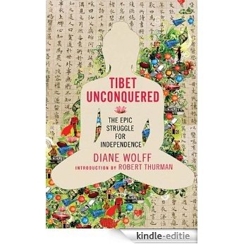 Tibet Unconquered: An Epic Struggle for Freedom [Kindle-editie]