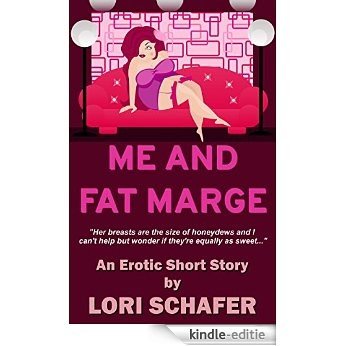 Me and Fat Marge: An Erotic Short Story (English Edition) [Kindle-editie]