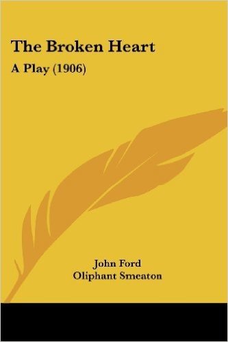 The Broken Heart: A Play (1906)