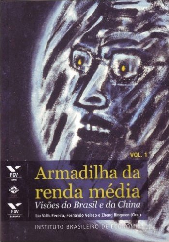 Armadilha da Renda Média. Visões do Brasil e da China - Volume 1