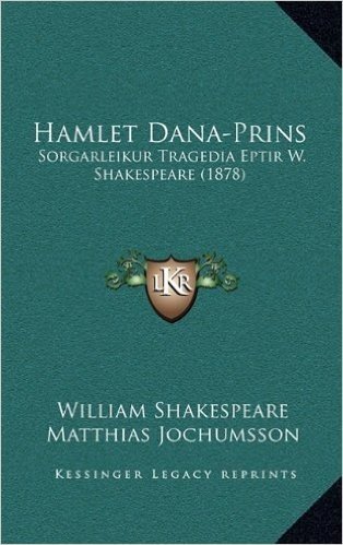 Hamlet Dana-Prins: Sorgarleikur Tragedia Eptir W. Shakespeare (1878)