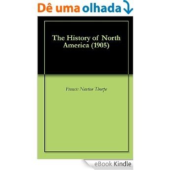 The History of North America (1905) (English Edition) [eBook Kindle]