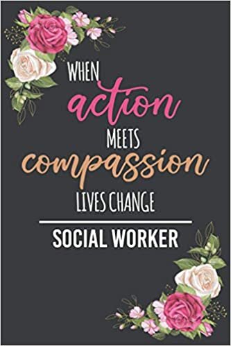 indir When Action Meets Compassion Lives Change Social Worker: Gifts For Social Workers To Show Appreciation,6x9 College Ruled Notebook