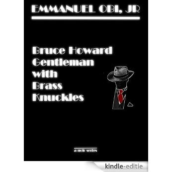 Bruce Howard Gentleman with Brass Knuckles (Noir Book 1) (English Edition) [Kindle-editie]