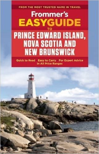 Frommer's Easyguide to Prince Edward Island, Nova Scotia and New Brunswick