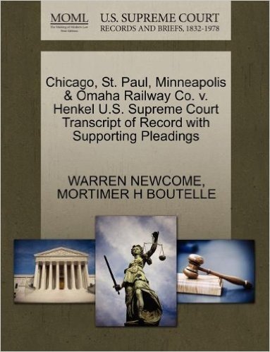 Chicago, St. Paul, Minneapolis & Omaha Railway Co. V. Henkel U.S. Supreme Court Transcript of Record with Supporting Pleadings