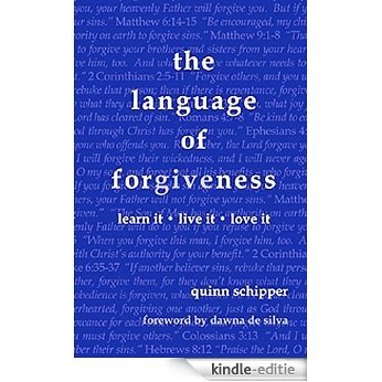 the language of forgiveness: learn it / live it / love it (English Edition) [Kindle-editie]