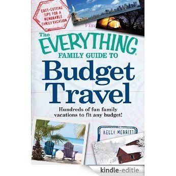 The Everything Family Guide to Budget Travel: Hundreds of fun family vacations to fit any budget (Everything®) [Kindle-editie] beoordelingen