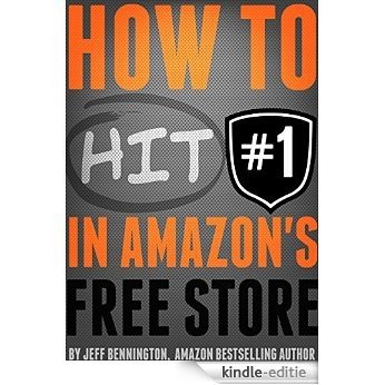How to Hit #1 in The Amazon Free Store: Winning with KDP Select (English Edition) [Kindle-editie]