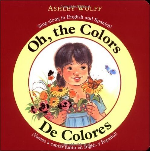 De Colores/Oh, The Colors: Vamos A Cantar Junto en Ingles y Espanol!/ Sing Along In English And Spanish!
