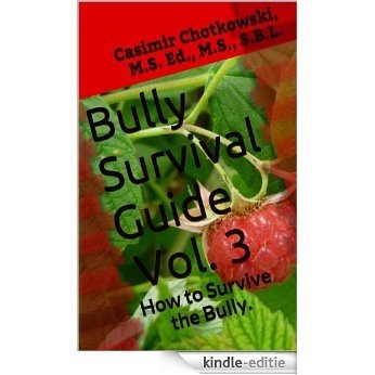 Bully Survival Guide  Vol. 3: How to Survive the Bully. (English Edition) [Kindle-editie]