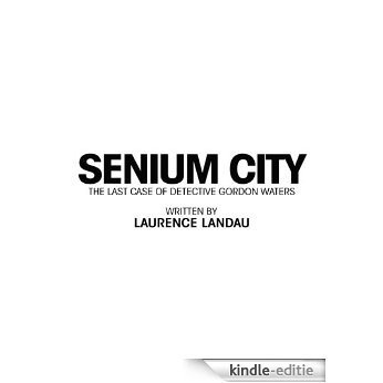 Senium City: The Last Case of Detective Gordon Waters (English Edition) [Kindle-editie]