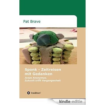 Sponk - Zeitreisen mit Gedanken: Jonas Anonymus. Zukunft trifft Vergangenheit (German Edition) [Kindle-editie] beoordelingen