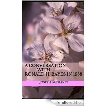 A Conversation with Ronald H. Bayes in 1988 (English Edition) [Kindle-editie]