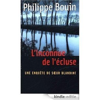 L'Inconnue de l'écluse (Les enquetes de Soeur Blandine) (French Edition) [Kindle-editie]