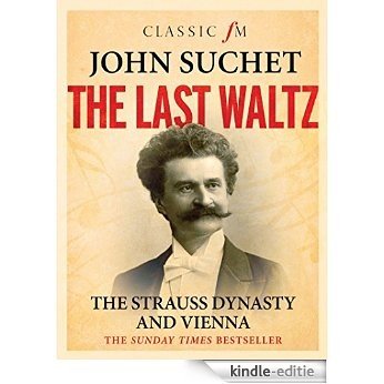 The Last Waltz: The Strauss Dynasty and Vienna [Kindle-editie] beoordelingen