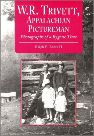 W.R. Trivett, Appalachian Pictureman: Photographs of a Bygone Time