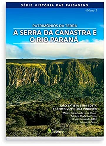 Patrimônios da Terra. A Serra da Canastra e o Rio Paraná