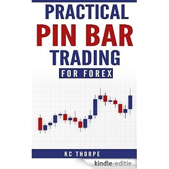 Practical Pin Bar Trading: Strategies for Forex (English Edition) [Kindle-editie]