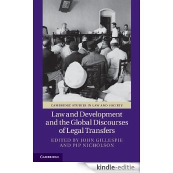 Law and Development and the Global Discourses of Legal Transfers (Cambridge Studies in Law and Society) [Kindle-editie]