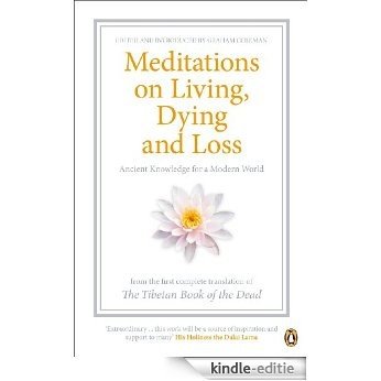 Meditations on Living, Dying and Loss: Ancient Knowledge for a Modern World from the Tibetan Book of the Dead [Kindle-editie] beoordelingen
