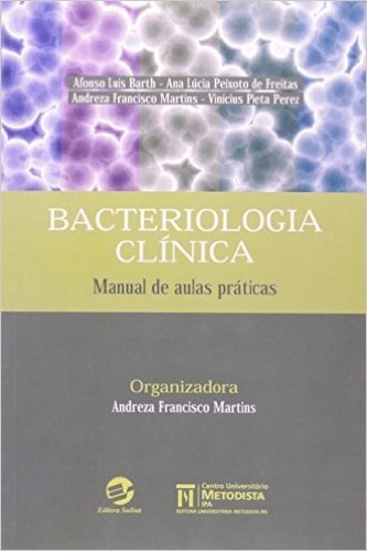 Bacteriologia Clínica. Manual De Aulas Práticas