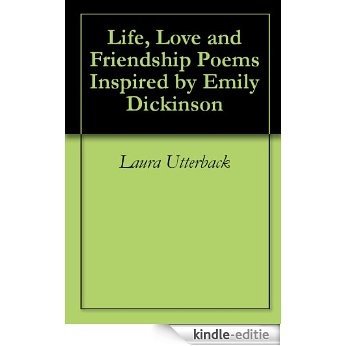 Life, Love and Friendship Poems Inspired by Emily Dickinson (English Edition) [Kindle-editie]