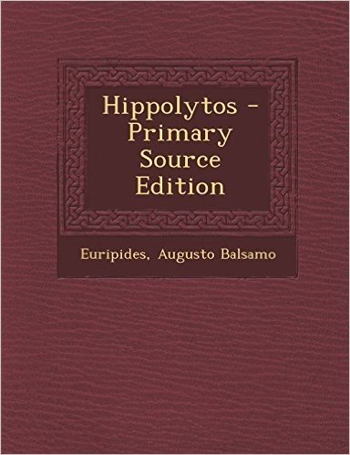 Hippolytos - Primary Source Edition