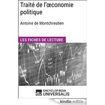 Traité de l'œconomie politique d'Antoine de Montchrestien: Les Fiches de lecture d'Universalis [Kindle-editie]