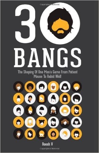 30 Bangs: The Shaping of One Man's Game from Patient Mouse to Rabid Wolf