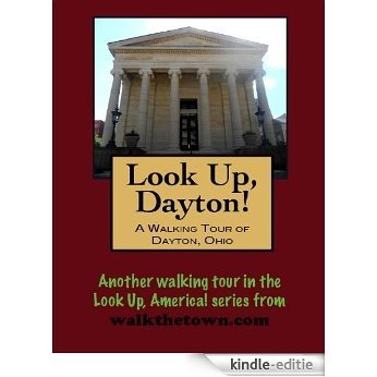 A Walking Tour of Dayton, Ohio (Look Up, America!) (English Edition) [Kindle-editie]