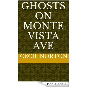 Ghosts on Monte Vista Ave (English Edition) [Kindle-editie]