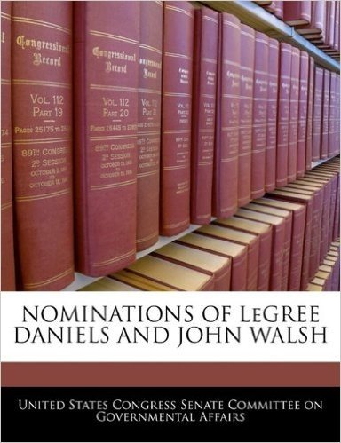 Nominations of Legree Daniels and John Walsh