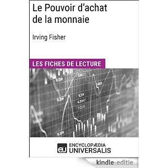 Le Pouvoir d'achat de la monnaie d'Irving Fisher: Les Fiches de lecture d'Universalis [Kindle-editie]