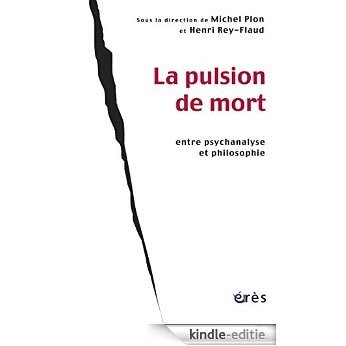 La pulsion de mort entre psychanalyse et philosophie (Psychanalyse (Hors collection)) [Kindle-editie]