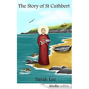 The Story of St. Cuthbert (English Edition) [Kindle-editie]