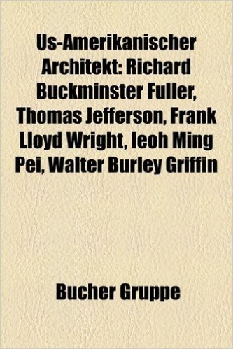 Us-Amerikanischer Architekt: Richard Buckminster Fuller, Thomas Jefferson, Frank Lloyd Wright, Ieoh Ming Pei, Walter Burley Griffin baixar