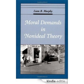 Moral Demands in Nonideal Theory (Oxford Ethics Series) [Kindle-editie]