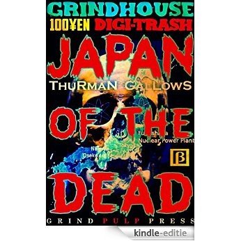 Japan of the Dead: Grindhouse 100¥EN Digi-Trash (English Edition) [Kindle-editie]