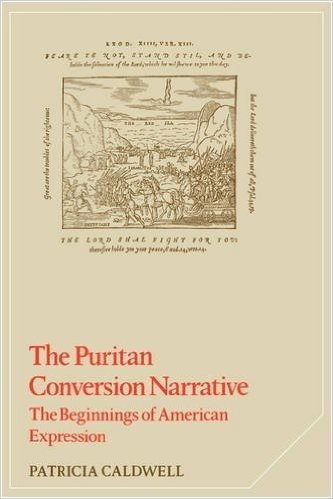 The Puritan Conversion Narrative: The Beginnings of American Expression