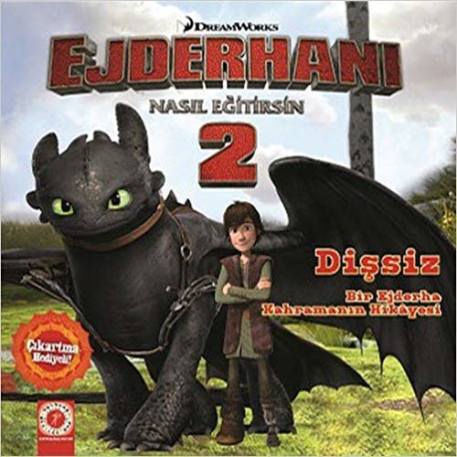 Dişsiz: DreamWorks Ejderhanı Nasıl Eğitirsin 2 Bir Ejderha Kahramanın Hikayesi