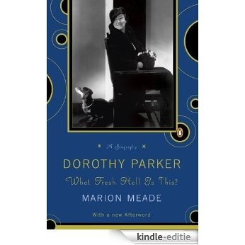 Dorothy Parker: What Fresh Hell Is This? [Kindle-editie]