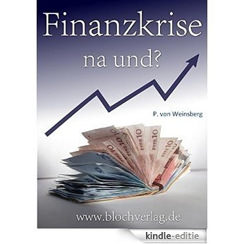 Finanzkrise - na und?: Geld verdient wird immer ! (German Edition) [Kindle-editie] beoordelingen