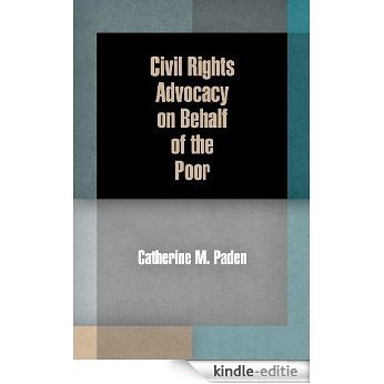 Civil Rights Advocacy on Behalf of the Poor (American Governance: Politics, Policy, and Public Law) [Kindle-editie]