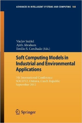 Soft Computing Models in Industrial and Environmental Applications: 7th International Conference, Soco 12, Ostrava, Czech Republic, September 5th-7th, 2012