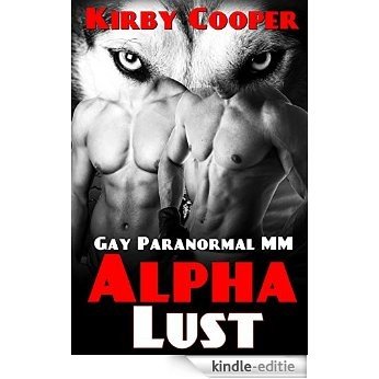 GAY: ROMANCE: EROTICA: Alpha Lust (MM Werewolf Menage Romance) (New Adult Contemporary Short Stories) (English Edition) [Kindle-editie]